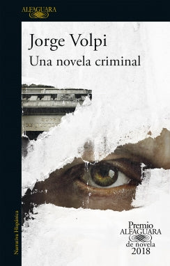 Una novela criminal (Premio Alfaguara de novela 2018)